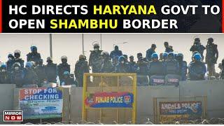 Punjab Farmers' Protest | HC Directs Haryana Govt To Open Shambhu Border, Cites Inconvenience