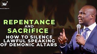 REPENTANCE AND SACRIFICE; TWO STRATEGIES TO SCATTER DEMONIC ALTARS - Apostle Joshua Selman