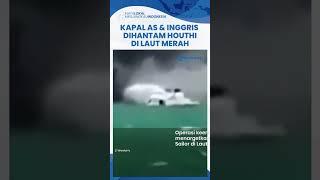 Rudal Houthi Yaman Lenyapkan 4 Kapal AS, Inggris, dan Israel yang Nekat Masuk Wilayah 'Terlarang'