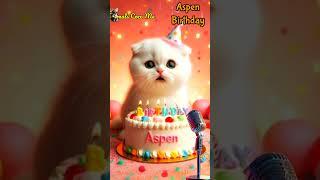 HAPPY BIRTHDAY TO YOU ASPEN | HAPPY BIRTHDAY SONG WITH NAMES | Adorable Cute Cat   #happybirthday