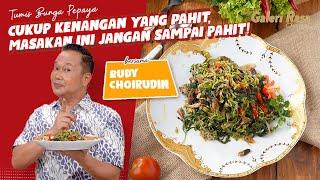 RUDY CHOIRUDIN | CUKUP KENANGAN AJA YANG PAHIT, MASAKAN INI JANGAN SAMPAI PAHIT!!~TUMIS BUNGA PEPAYA