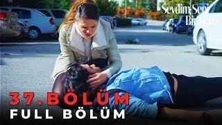 Sevdim Seni Bir Kere - 37. Bölüm