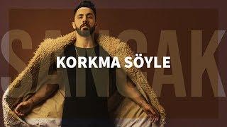 Sancak - Korkma Söyle