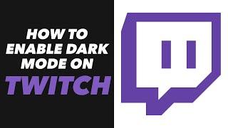 How to Enable Dark Mode on Twitch - Twitch App Dark Mode Enable Tutorial (EASY)