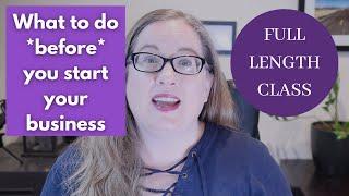 Before You Start Your Business | what to do, think about, strategize, before you start an LLC