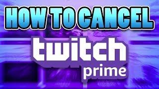 How To CANCEL Twitch Prime! Trial or Regular! DONT GET CHARGED!