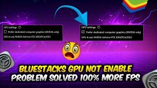 How to Enable Dedicated GPU in Bluestacks 5 and 4 | Bluestack GPU enable problem SOLVE 100%