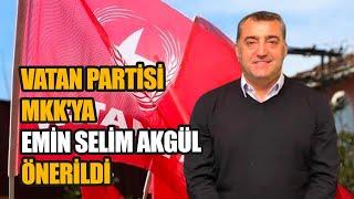 Vatan Partisi MKK'ya Emin Selim Akgül önerildi