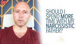 Should You Spend More Time with a Narcissistic Father?