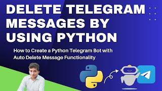 How to Create a Python Telegram Bot with Auto Delete Message Functionality