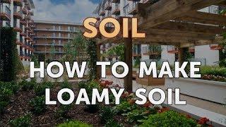 How to Make Loamy Soil