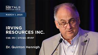 Dr. Quinton Hennigh of Irving Resources presents at Metals Investor Forum in Toronto | March 2025