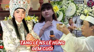 Toàn Cảnh Đám Tang Ns Lê Hùng Đêm Cuối - Có Nhiều Ns Đến Hát Chia Buồn Cùng Soạn Giả Tô Thiên Kiều