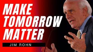 MAKE TOMORROW DIFFERENT or It Will Always Be the Same – Jim Rohn | Motivational Speech