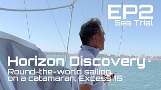 Round-the-world sailing on a catamaran EP2 - Sea Trial | Excess 15