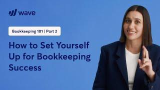 How to Set Yourself Up for Bookkeeping Success | Learn from Wave