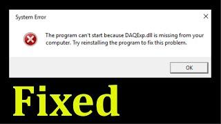 How To Fix The Program Can't Start Because DAQExp.dll Is Missing Or Not Found  From Your Computer.