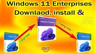 Windows 11 Enterprises: Download, Install, Upgrade & Downgrade on Unsupported PCs/Laptops