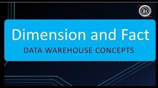 What is Dimension and Fact in Data Warehouse