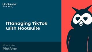 Managing and Scheduling TikTok with Hootsuite