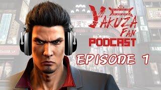 Yakuza Fan Podcast - Episode 1