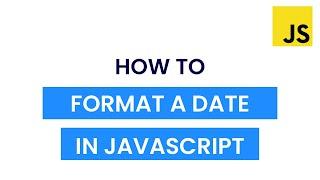 How To Format A Date In Javascript