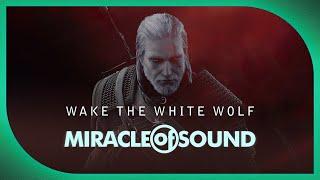 WAKE THE WHITE WOLF by Miracle Of Sound (Witcher 3 Song)