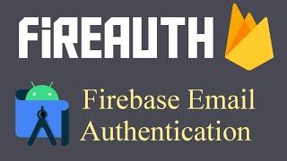 Android FireAuth | Firebase Email Password Authentication | Signup & Login | Android Studio | 2022