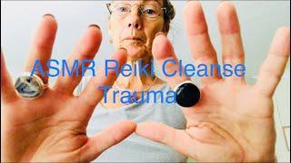 ASMR Reiki Cleansing for Trauma