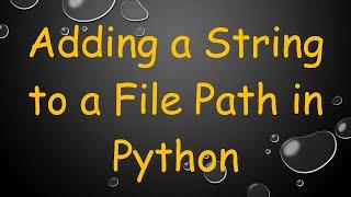 Adding a String to a File Path in Python