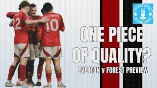 ONE PIECE OF QUALITY? | EVERTON v FOREST PREVIEW | NOTTINGHAM FOREST PODCAST | PREMIER LEAGUE