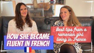 HOW SHE BECAME FLUENT IN FRENCH ?   - BEST TIPS TO LEARN FRENCH FROM MY ROMANIAN FRIEND