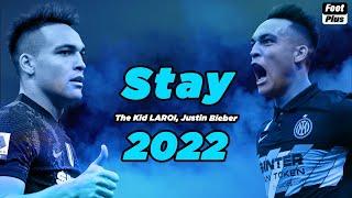 Lautaro Martinez ► The Kid LAROI, Justin Bieber - Stay (EDM Remix) ● Amazing Skills & Goals 2021/22