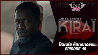 MBALANOU KIRAI - Saison 1 - Episode 19 - Bande Annonce