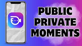 How to Public Private Moments on Buzzcast? 2024 | BuzzCast App