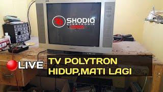 Live Stream tv polytron hidup sebentar lalu mati lagi Shodiq Elektronik(SQ)