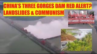 CHINA’S THREE GORGES DAM RED ALERT? LANDSLIDES & COMMUNISM