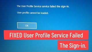 FIXED User Profile Service Failed The Sign In User Profile Cannot Be Loaded