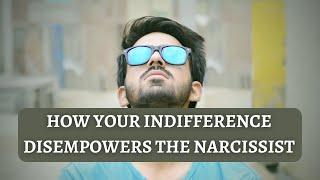 How your indifference disempowers the narcissist