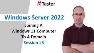 Windows Server 2022 - Joining A Windows 11 Computer To A Domain | Session 3