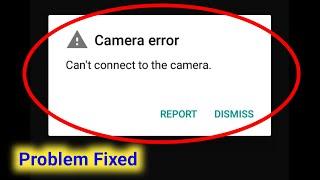 Fix Camera Error Can't Connect to the Camera Problem 2024।Can't connect to the Camera error Solve