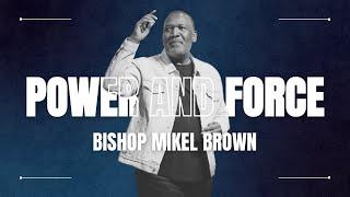 Power & Force | Bishop Mikel Brown | Joy Center El Paso, TX