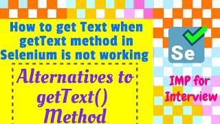 How to getText in Selenium when getText() method is not working | Alternatives to getText() method