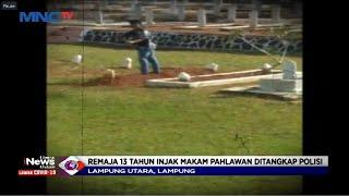 Tidak Berakhlak! Remaja Injak Makam Pahlawan di Lampung Utara Ditangkap Polisi - LIM 02/11