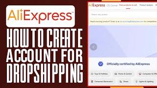 How To Create AliExpress Account For Dropshipping Center (2024)