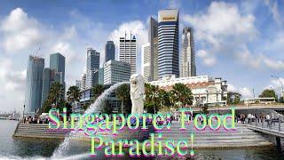 SINGAPORE: THE FOOD PARADISE