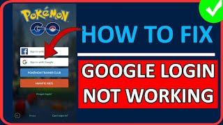 Fix Google Login Not Working Pokemon Go App (2024) | Fix Pokemon Go "Unable to authenticate" Error