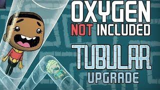 Oxygen Not Included :Tubular Upgrade - ОБЗОР ОБНОВЛЕНИЯ!