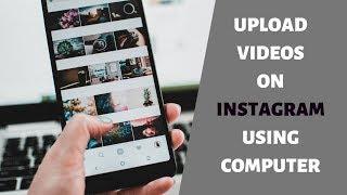 How To Upload Videos On Instagram Using Computer | Instagram For Windows & MacOS