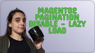 Magento: Magento2 pagination disable - lazy load